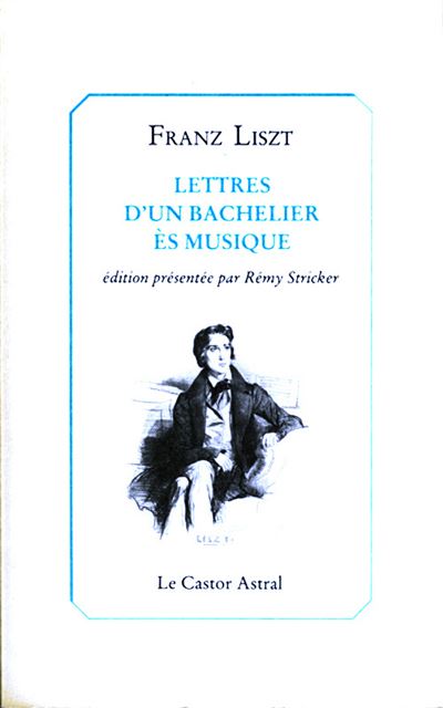 Lettres d'un bachelier es musique - Franz Liszt - broché