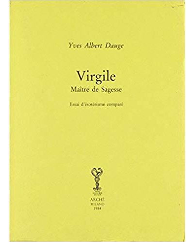 Virgile maître de sagesse : essai d'ésotérisme comparé