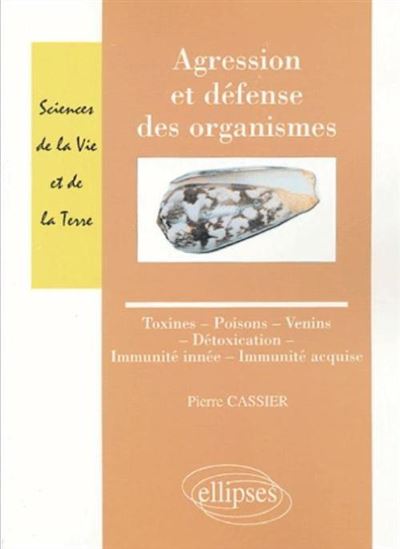 Toxines, poisons venins, agression et défense de l'organisme