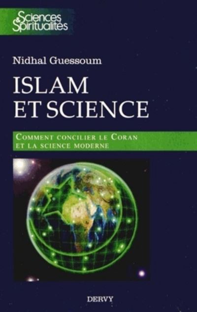 Islam et Science - Comment concilier le Coran et la science moderne - Nidhal Guessoum - broché