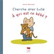 Cherche avec Lula. À qui est ce bébé ?