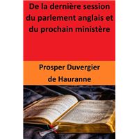 De la dernière session du parlement anglais et du prochain ministère