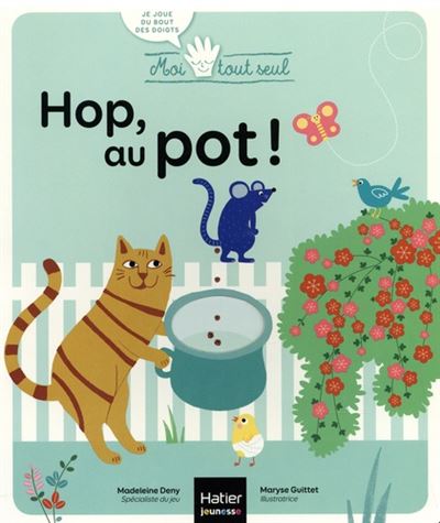 Moi Tout Seul - Hop au pot ! Dès 18 mois