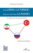 Entre l'Iran et la Turquie : quelle place pour la Russie ?