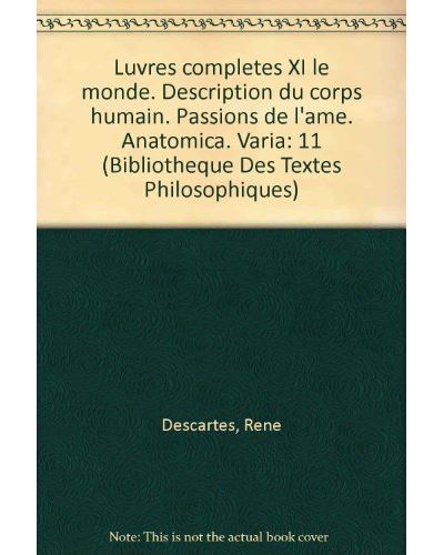 Le Monde Description du corps humain Passions de l'âme Anatomica Varia