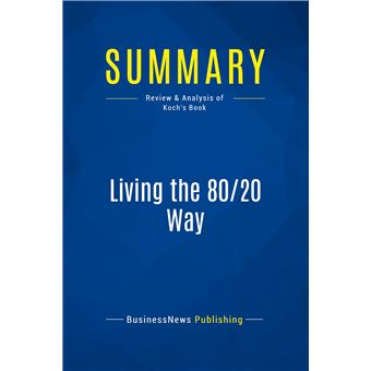Summary: Living the 80/20 Way