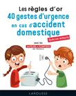 Les règles d'or : 40 gestes d'urgence en cas d'accident domestique