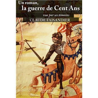 Un Roman, La Guerre De Cent Ans Vue Par Ses Témoins - Broché - Claude ...