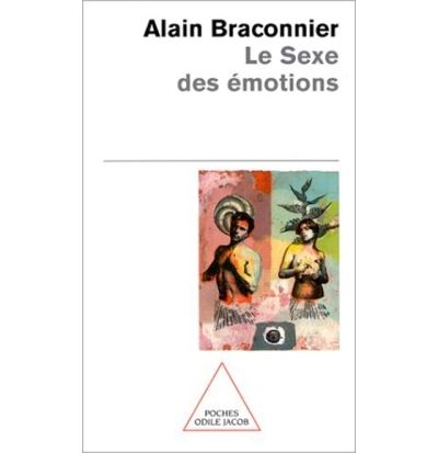 Le Sexe des émotions - Alain Braconnier - Poche