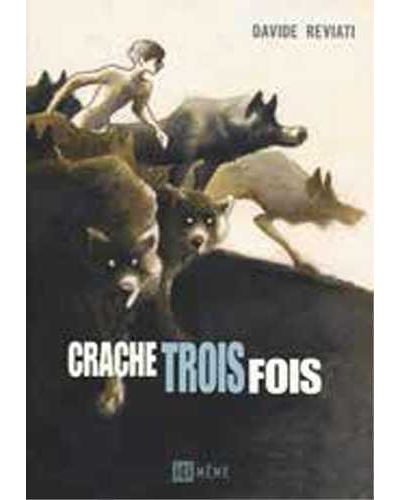 Crache trois fois