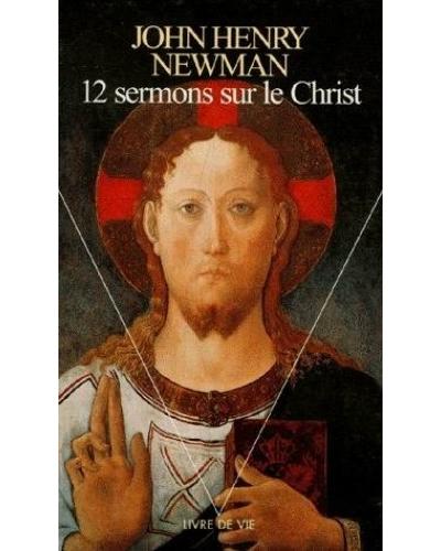 Douze Sermons sur le Christ - John Henry Newman - (donnée non spécifiée)
