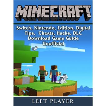 Minecraft, Switch, Nintendo, Edition, Digital, Tips, Cheats, Hacks, DLC,  Download, Game Guide Unofficial eBook by Leet Player - EPUB Book