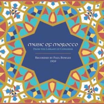 Music of Morocco recorded by Paul Bowles 1959 Inclus livre