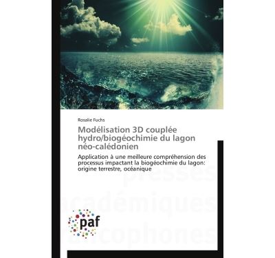 Modélisation 3d couplée hydro/biogéochimie du lagon néo-calédonien