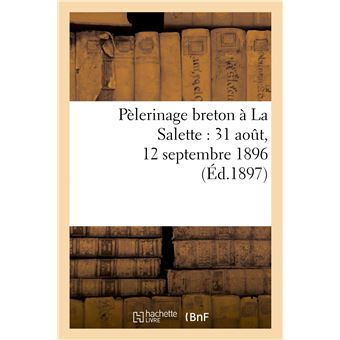 Pélerinage breton à La Salette : 31 août, 12 septembre 1896