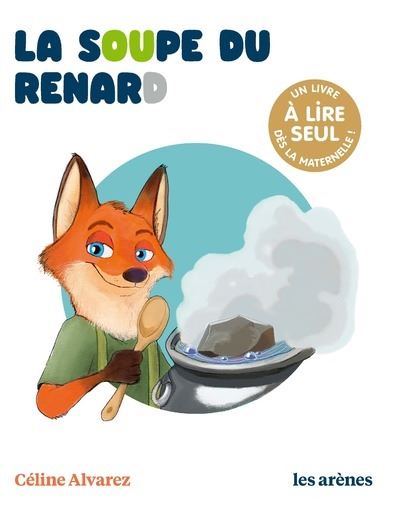 La Soupe du renard - Les lectures naturelles - Céline Alvarez - broché