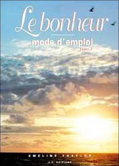 Le bonheur - Mode d'emploi