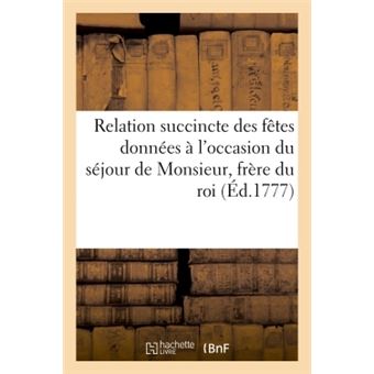 Relation succincte des fêtes données à l'occasion du séjour de Monsieur, frère du roi, à Marseille