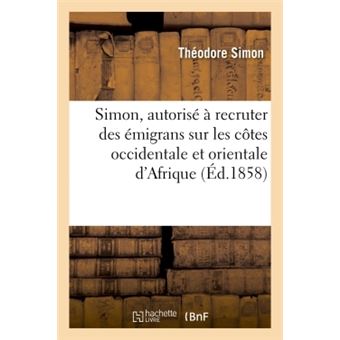 Simon, autorisé à recruter des émigrans sur les côtes occidentale et orientale d'Afrique