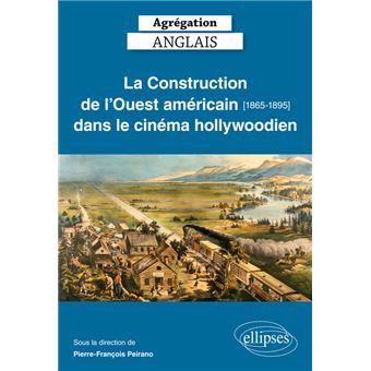 La Construction De Louest Américain 1865 1895 Dans Le Cinéma Hollywoodien - 