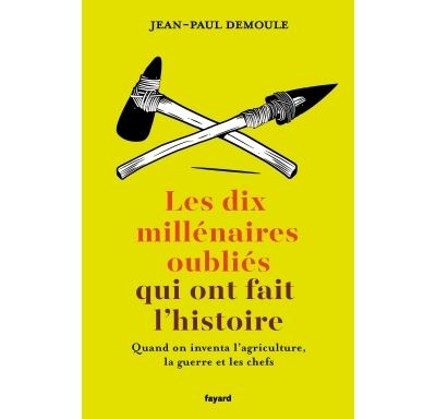 Les dix millénaires oubliés qui ont fait l’Histoire