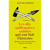 Les dix millénaires oubliés qui ont fait l'Histoire