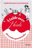 A table avec Heidi - 50 recettes gourmandes