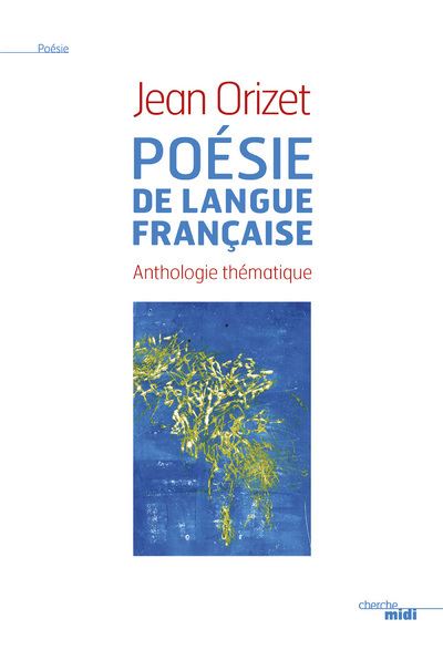 Les Plus Beaux Poèmes d'amour de la langue française, Jean Orizet