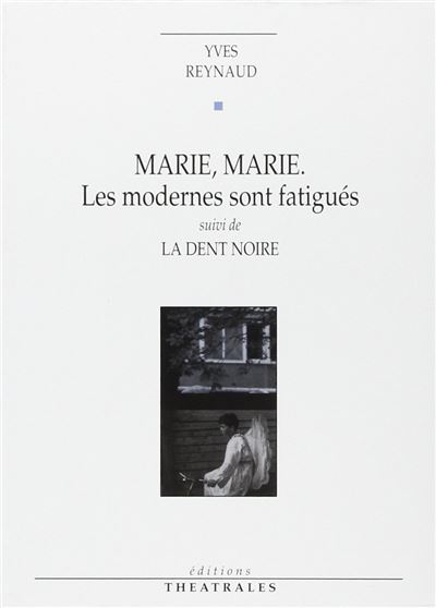 Marie marie les modernes sont fatigues la dent noire