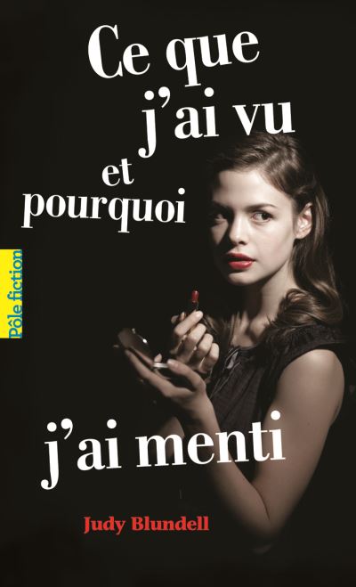 Ce Que J Ai Vu Et Pourquoi J Ai Menti Poche Judy Blundell Cecile Dutheil De La Rochere Achat Livre Fnac