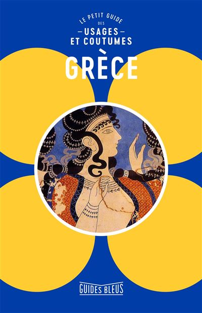 Grece le petit guide des usages et coutumes
