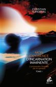 Mon expérience d'incarnation imminente - Tome 1