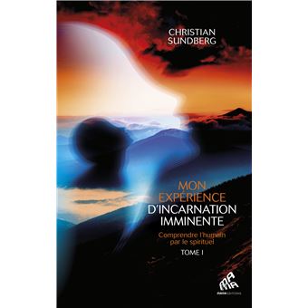 Mon expérience d'incarnation imminente - Tome 1