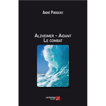 Alzheimer - Aidant Le combat
