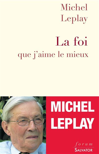 La foi que j'aime le mieux - Michel Leplay - broché
