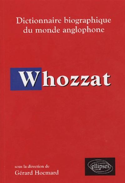 Whozzat dictionnaire biographique du monde anglophone