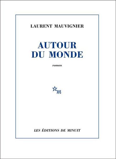 Laurent Mauvignier - Autour du Monde