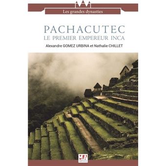 Pachacutec le premier Empereur INCA