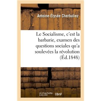 Le Socialisme, c'est la barbarie, examen des questions sociales qu'a soulevées la révolution