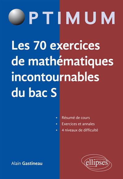 Les 70 exercices de mathématiques incontournables du Bac S