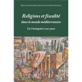 Religions et fiscalité dans le monde méditerranéen de l’Antiquité à nos jours