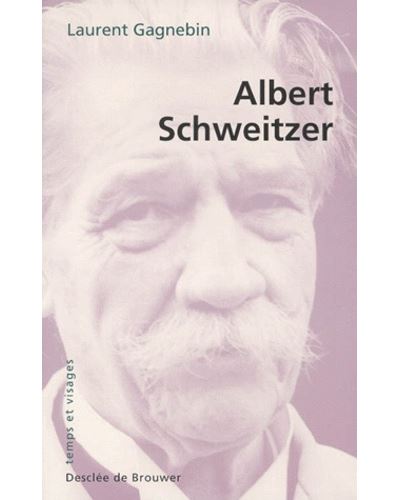 Albert Schweitzer, 1875-1965 - Laurent Gagnebin - (donnée non spécifiée)
