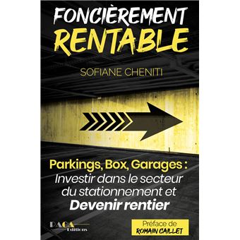 Foncièrement rentable (Parkings, Box, Garages : Investir dans le secteur du stationnement et devenir rentier immobilier)