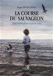 La course du Sauvageon - Itinéraire d'un enfant raté