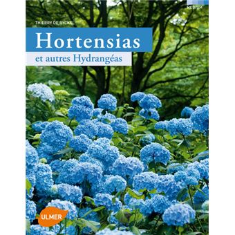 Hortensias et autres hydrangéas - broché - Thierry De Ryckel - Achat Livre  | fnac