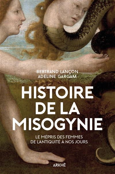 Une histoire de la mysoginie, de l'antiquité à nos jours