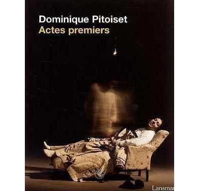Dominique pitoiset actes premiers -  Collectif - broché