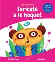 Suricate a le hoquet