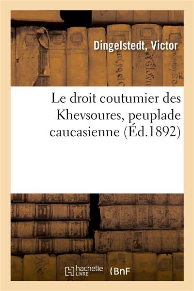 Le droit coutumier des khevsoures, peuplade caucasienne