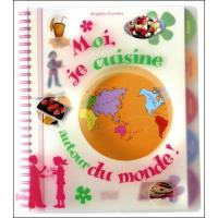 Moi, je cuisine autour du monde !